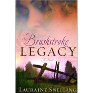 The Brushstroke Legacy by SNELLING, LAURAINE, 9781578567898
