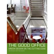 The Good Office: Green Design on the Cutting Edge by Riordan, John, 9780061537899