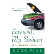 Farewell, My Subaru An Epic Adventure in Local Living by Fine, Doug, 9780812977899