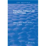 Subsurface Transport and Fate Processes: 0 by Knox,Robert C., 9781315897899