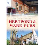 Hertford and Ware Pubs by Hamilton-thompson, Abigail, 9781445657899