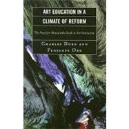 Art Education in a Climate of Reform The Need for Measurable Goals in Art Instruction by Dorn, Charles; Orr, Penelope, 9781578867899