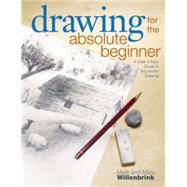 Drawing for the Absolute Beginner by Willenbrink, Mark, 9781581807899