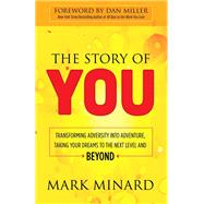 The Story of You by Minard, Mark; Miller, Dan, 9781630477899