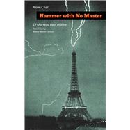 Hammer With No Master / Le Marteau sans Maitre by Char, Rene; Carlson, Nancy Naomi, 9781936797899