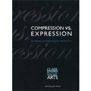 Compression vs. Expression : Containing and Explaining the World's Art by Edited by John Onians, 9780300097900