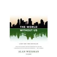 The World Without Us by Weisman, Alan, 9780312427900