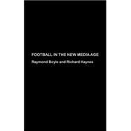 Football in the New Media Age by Boyle,Raymond, 9780415317900