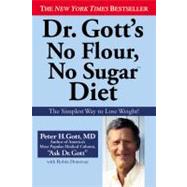 Dr. Gott's No Flour, No Sugar(TM) Diet by Gott, Peter H.; Donovan, Robin, 9780446177900