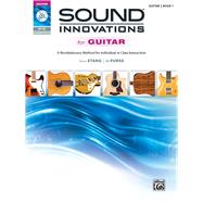 Sound Innovations for Guitar: A Revolutionary Method for Individual or Class Instruction: Book 1 (Item: 00-37177) by Stang, Aaron; Purse, Bill, 9780739077900