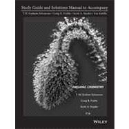 Student Study Guide and Student Solutions Manual to Accompany Organic Chemistry by Solomons, T. W. Graham; Fryhle, Craig B.; Snyder, Scott A.; Antilla, Jon, 9781118147900