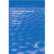 Turkey's Foreign Policy in the 21st Century: A Changing Role in World Politics by Aydin,Mustafa;Ismael,Tareq Y., 9781138707900
