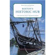 Boston's Historic Hub A Tour of the Metro Regions Top 50 National Landmarks by Harris, Patricia W.; Lyon, David, 9781493057900