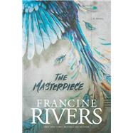 The Masterpiece by Rivers, Francine, 9781496407900