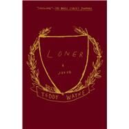 Loner A Novel by Wayne, Teddy, 9781501107900