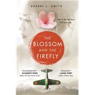 The Blossom and the Firefly by Smith, Sherri L., 9781524737900