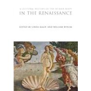 A Cultural History of the Human Body in the Renaissance by Kalof, Linda; Bynum, William, 9781847887900