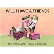 Will I Have a Friend? by Cohen, Miriam; Hoban, Lillian, 9780027227901