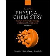 Atkins' Physical Chemistry 11e Volume 2: Quantum Chemistry, Spectroscopy, and Statistical Thermodynamics by Atkins, Peter; de Paula, Julio; Keeler, James, 9780198817901