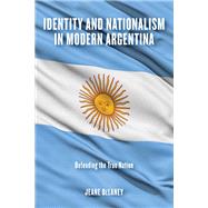 Identity and Nationalism in Modern Argentina by Delaney, Jeane, 9780268107901
