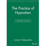 The Practice of Hypnotism by Weitzenhoffer, Andre M., 9780471297901