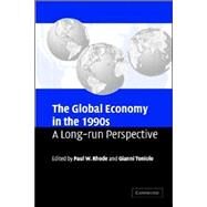 The Global Economy in the 1990s: A Long-Run Perspective by Edited by Paul W. Rhode , Gianni Toniolo, 9780521617901