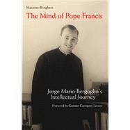 The Mind of Pope Francis by Borghesi, Massimo; Hudock, Barry; Lecour, Guzmn Carriquiry, 9780814687901