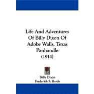 Life and Adventures of Billy Dixon of Adobe Walls, Texas Panhandle by Dixon, Billy; Barde, Frederick S., 9781104347901