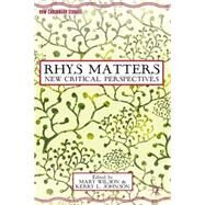 Rhys Matters New Critical Perspectives by Wilson, Mary; Johnson, Kerry L., 9781137327901