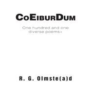Co Eibur Dum: 101+ Sundry Poems by Olmstead, Robert, 9781477207901
