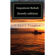 Impatient Rehab by Vaughan, J. Larry, 9781507827901