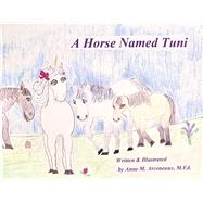 A Horse Named Tuni by Arceneaux M.Ed., Anne M., 9781667837901