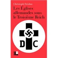Les glises allemandes sous le Troisime Reich by Christoph Strohm, 9782830917901