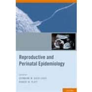 Reproductive and Perinatal Epidemiology by Buck Louis, Germaine M.; Platt, Robert W., 9780195387902