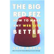 The Big Red Fez Zooming, Evolution, and the Future of Your Company by Godin, Seth, 9780743227902