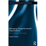 Managing Nongovernmental Organizations: Culture, Power and Resistance by ClaeyT; Frederik, 9781138617902