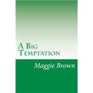 A Big Temptation by Brown, Maggie; Manwell, M. B.; Meade, L. T., 9781502317902