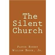The Silent Church by Brock, Robert William, Jr., 9781502557902