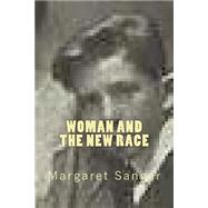 Woman and the New Race by Sanger, Margaret Higgins, 9781507747902