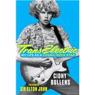 TransElectric My Life as a Cosmic Rock Star by Bullens, Cidny; John, Sir Elton, 9781641607902