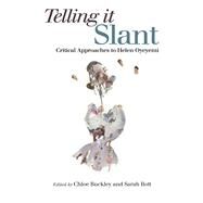 Telling it Slant Critical Approaches to Helen Oyeyemi by Buckley, Chloe; Ilott, Sarah, 9781845197902