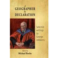 A Geographer by Declaration Selected Writings by George Jobberns by Roche, Michael, 9781877257902