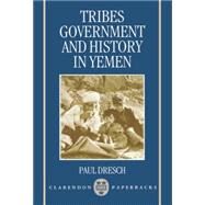 Tribes, Government, and History in Yemen by Dresch, Paul, 9780198277903