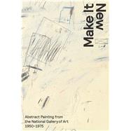 Make It New: Abstract Painting from the National Gallery of Art, 1950-1975 by Cooper, Harry; Breslin, David (CON); Jolly, Matt (CON), 9780300207903