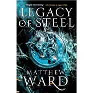 Legacy of Steel by Ward, Matthew, 9780316457903