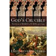 God's Crucible : Islam and the Making of Europe, 570-1215 by Lewis, David L., 9780393067903