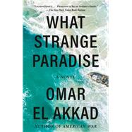 What Strange Paradise A novel by El Akkad, Omar, 9780525657903