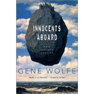 Innocents Aboard : New Fantasy Stories by Wolfe, Gene, 9780765307903