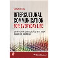 Intercultural Communication for Everyday Life by Baldwin, John R.; González, Alberto; Brock, Nettie; Xie, Ming; Chao, Chin Chung, 9781119897903