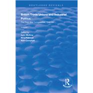 British Trade Unions and Industrial Politics by McIlroy, John; Fishman, Nina; Campbell, Alan, 9781138607903